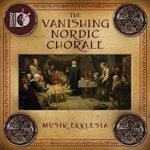 Musik Ekklesia - Vanishing Nordic Chorale  CD